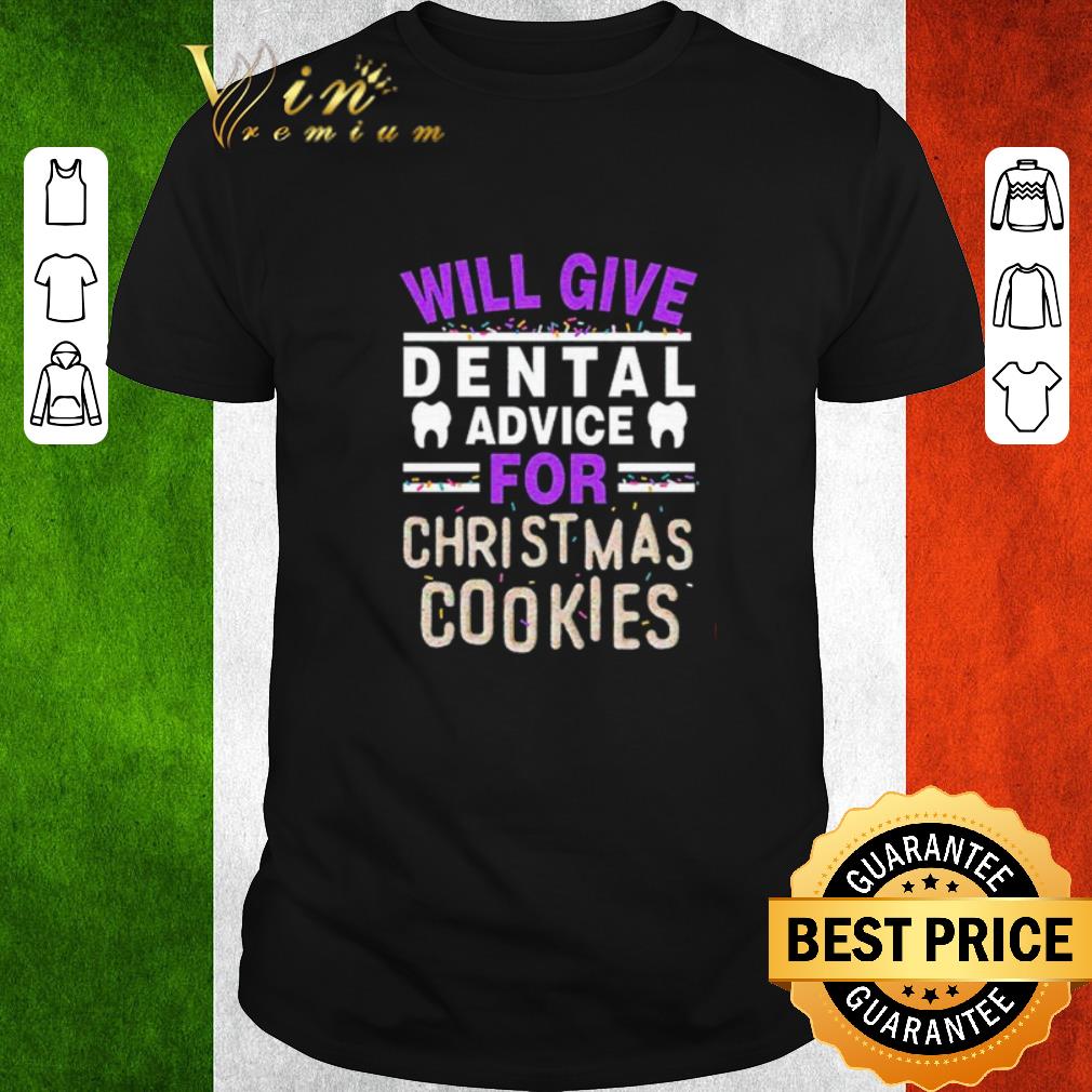Official Will give dental advice for Christmas cookies shirt 6