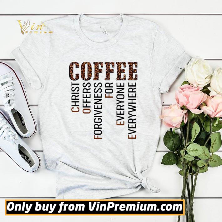 Coffee Christ Offers Forgiveness For Everyone Everywhere shirt sweater