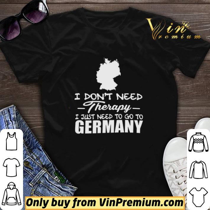 I Don't Need Therapy I Just Need To Go To Germany shirt sweater 6