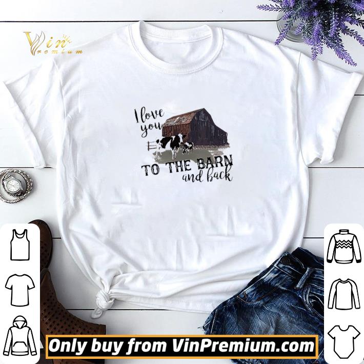 Top I Love You To The Barn And Back shirt sweater 7