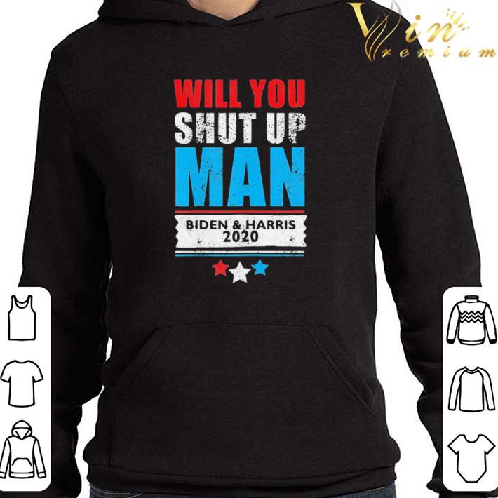 Will You Shut Up Man Biden And Harris 2020 Vintage shirt 7 Will You Shut Up Man Biden And Harris 2020 Vintage shirt