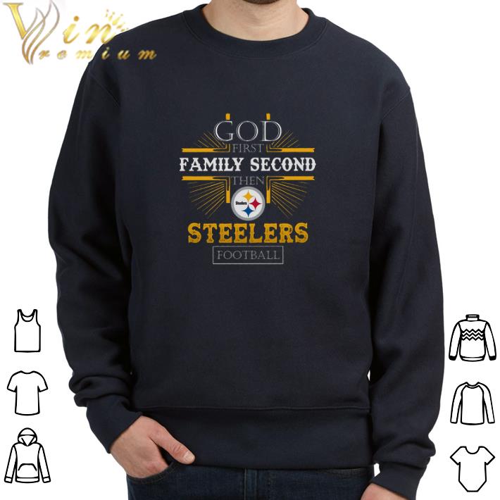 Top God First Family Second Then Steelers Football tshirt 7 Top God First Family Second Then Steelers Football tshirt