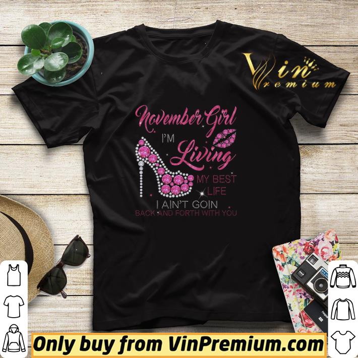 November Girl I'm Living My Best Life I Ain't Goin Back And Forth With You shirt sweater 7 November Girl I'm Living My Best Life I Ain't Goin Back And Forth With You shirt sweater