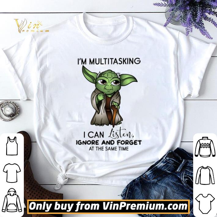 Yoda I’m multitasking I can listen ignore and forget shirt sweater 6