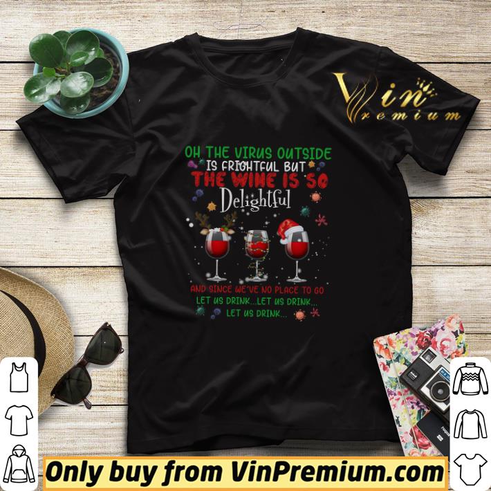 On The Virus Outside Is Frighful But The Wine Is So Delightful Merry Christmas shirt sweater