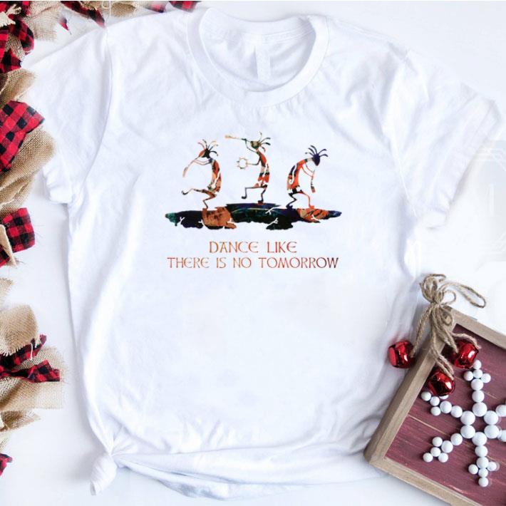 Nice Dance Like There Is No Tomorrow tshirt sweatshirt 6