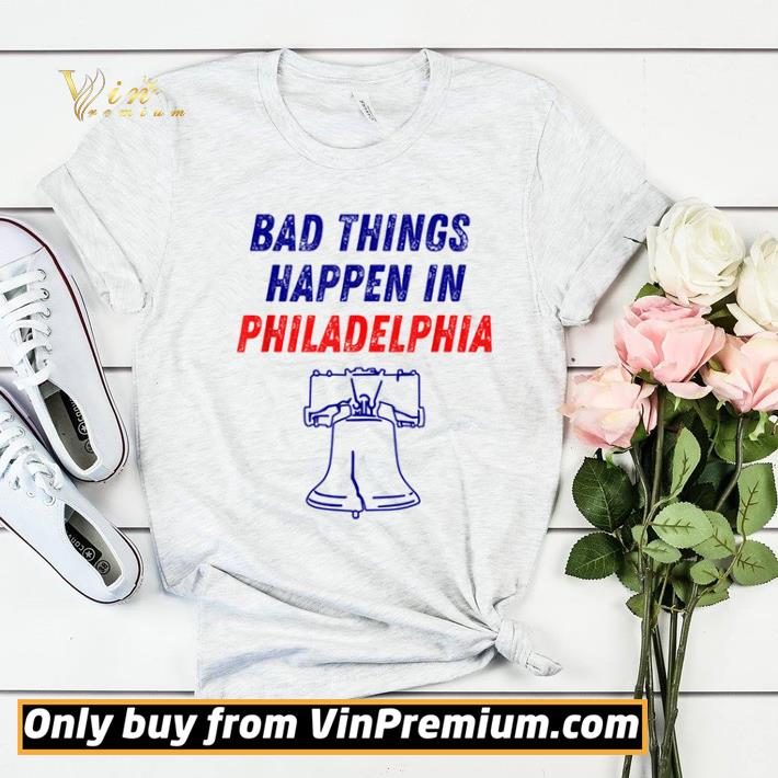 Bad Things Happen in Philadelphia Liberty Bell shirt sweater 7 Bad Things Happen in Philadelphia Liberty Bell shirt sweater