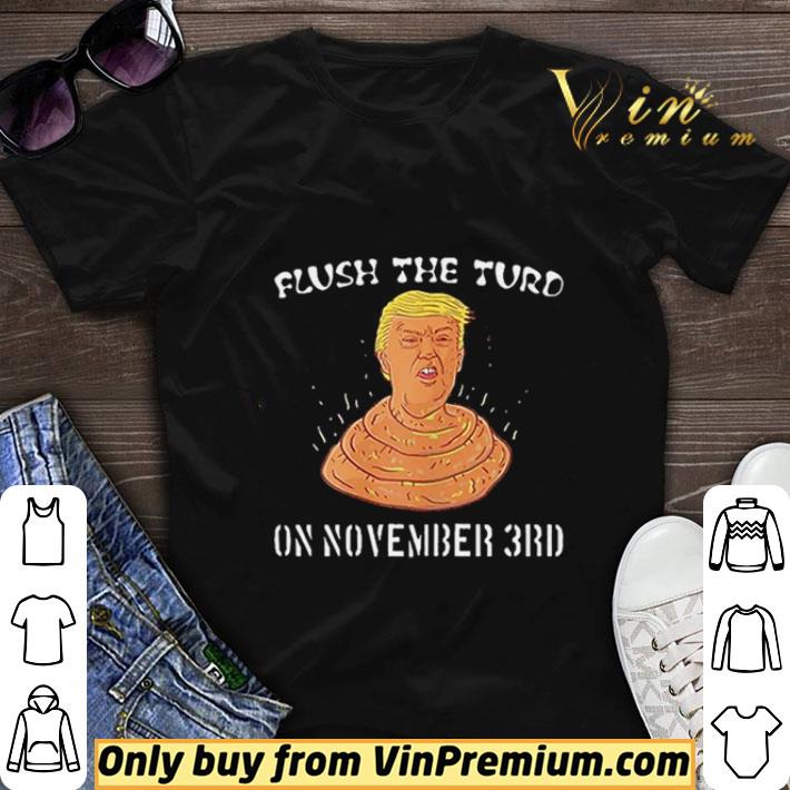 Flush The Turd On November 3rd Anti President Trump Poo 2020 shirt sweater 7