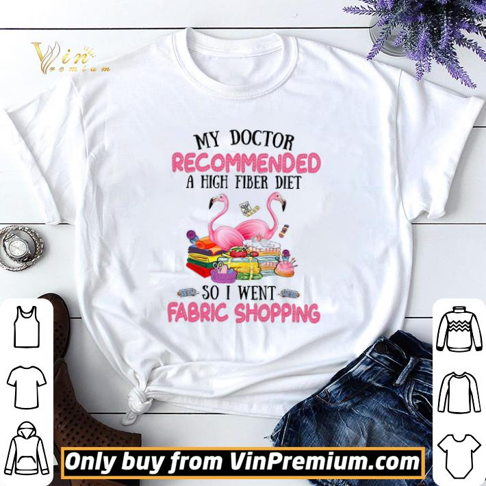 Hot Flamingo My Doctor Recommended A High Fiber Diet So I Went Fabric Shopping shirt sweater 7