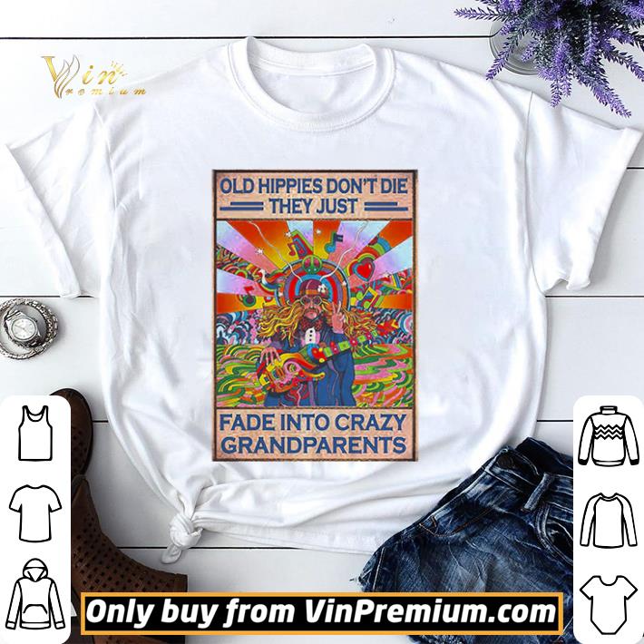 Old Hippies Don’t Die They Just Fade Into Crazy Grandparents Poster shirt sweater 7