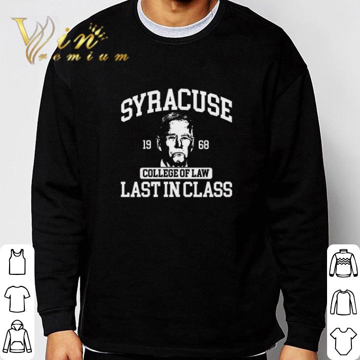 Original Syracuse 1968 College Of Law Last In Class tshirt sweatshirt