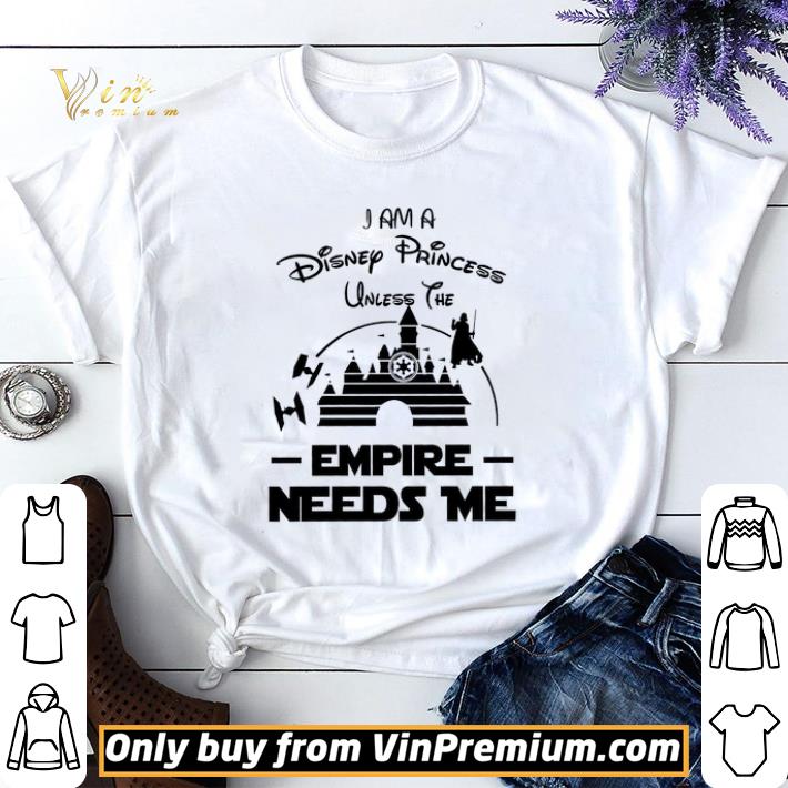 I Am A Disney Princess Unless The Empire Needs Me shirt sweater 7