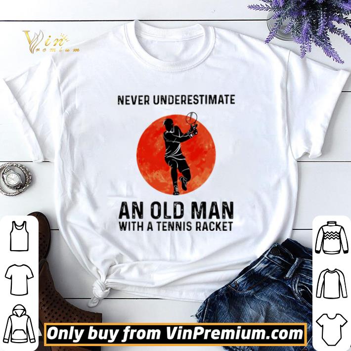 Never underestimate an old man with a tennis racket shirt sweater 6
