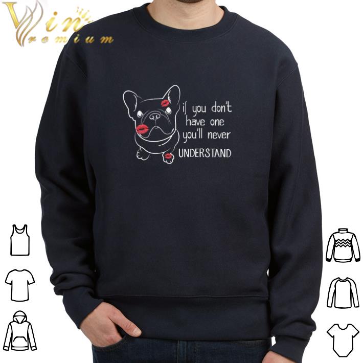 Nice Pug If You Don't Have One You'll Never Understand tshirt