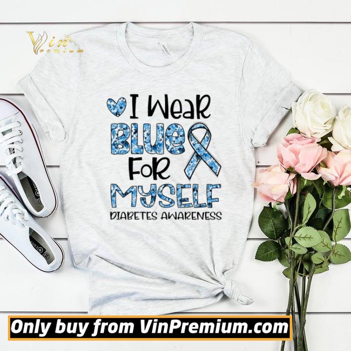 I Wear Blue For Myself Diabets Awareness shirt sweater 7 I Wear Blue For Myself Diabets Awareness shirt sweater
