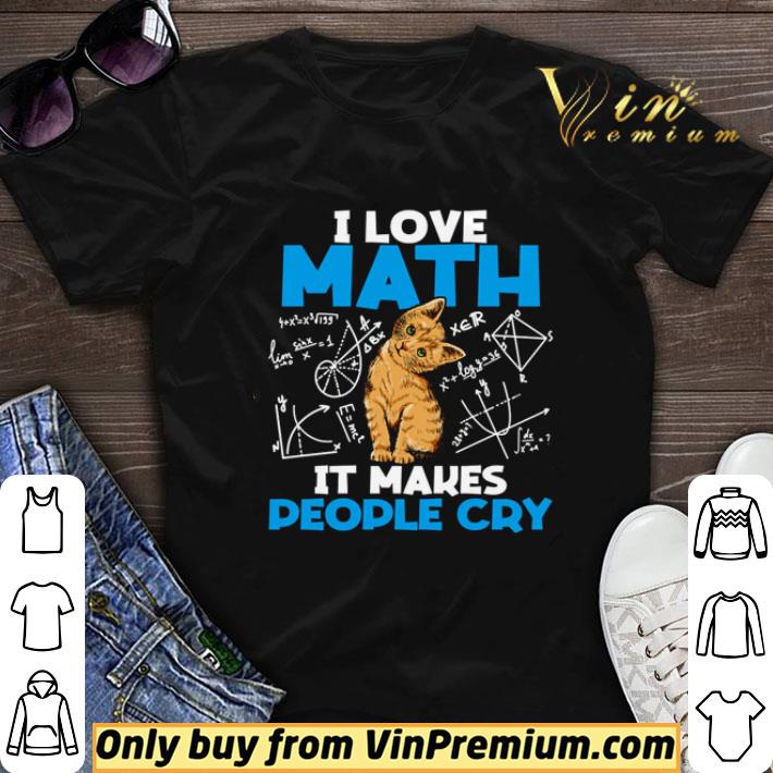 Cat i love math it makes people cry shirt sweater 6