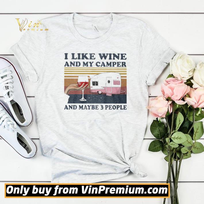 I like wine and my camper and maybe 3 people vintage shirt sweater 7 I like wine and my camper and maybe 3 people vintage shirt sweater