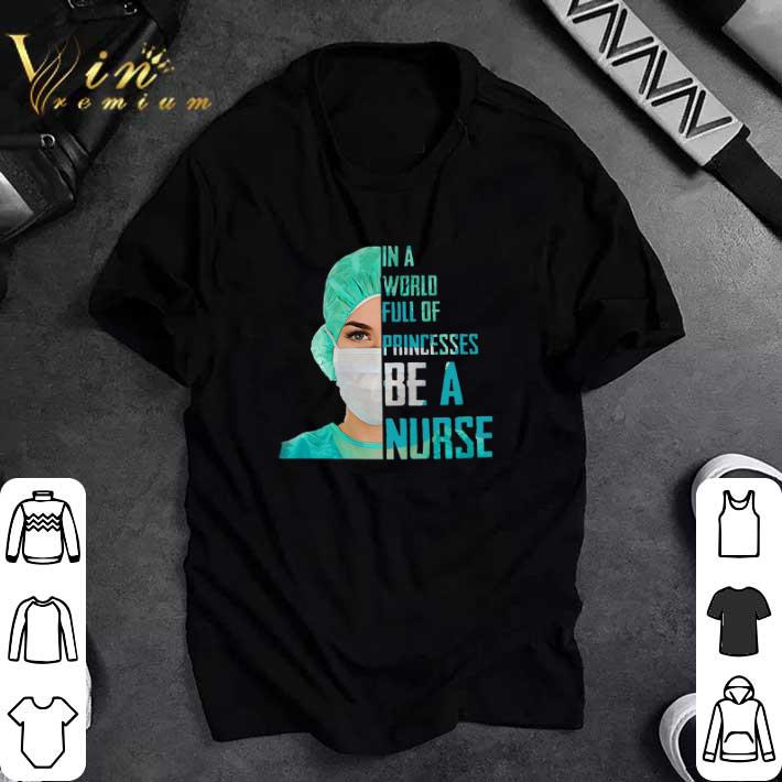 Top Girl In A World Full Of Princesses Be A Nurse tshirt 7