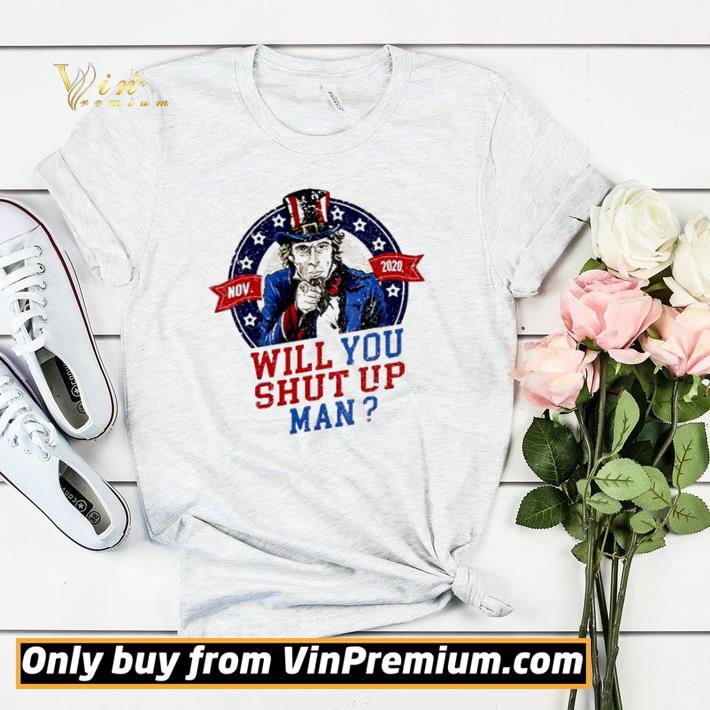 Original Will You Shut Up Man Uncle Sam Political Trump Biden Debate shirt sweater 7 Original Will You Shut Up Man Uncle Sam Political Trump Biden Debate shirt sweater