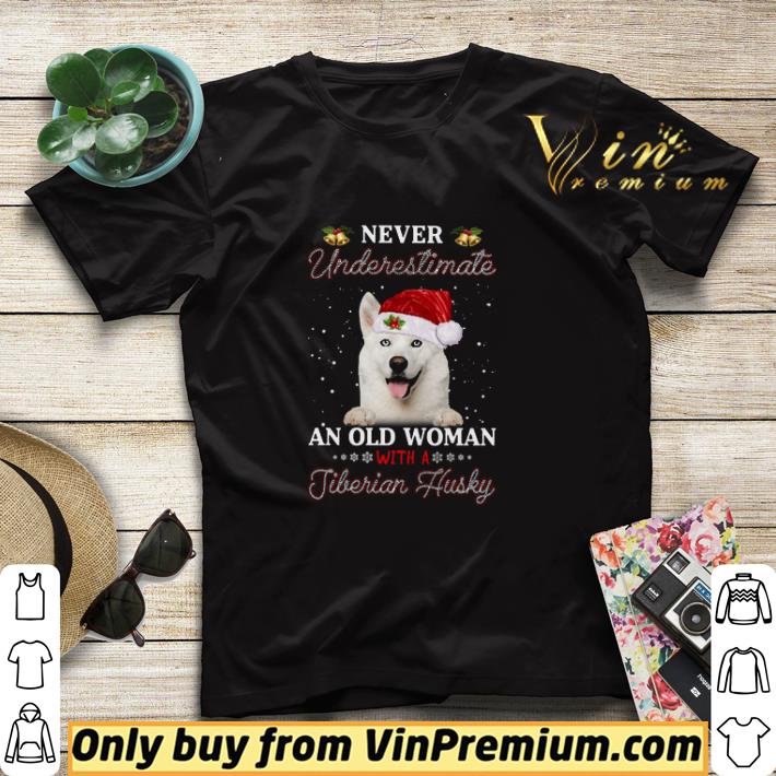 Never Underestimate An Old Woman With A Siberian Husky Merry Christmas shirt sweater 7 Never Underestimate An Old Woman With A Siberian Husky Merry Christmas shirt sweater