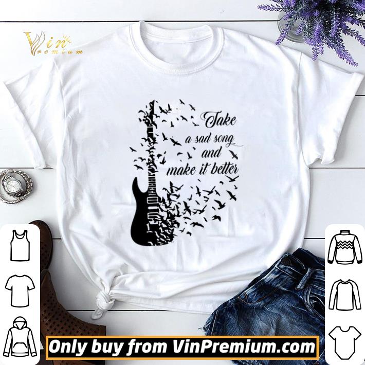 Guitar Take A Sad Song And Make It Better shirt sweater 6