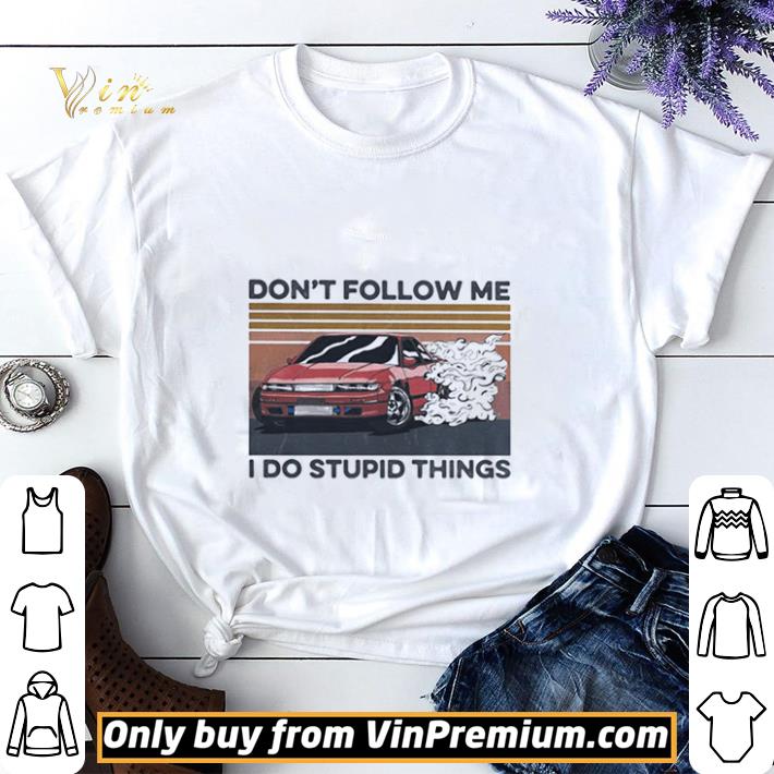 Car don’t follow me i do stupid things vintage retro shirt sweater 6