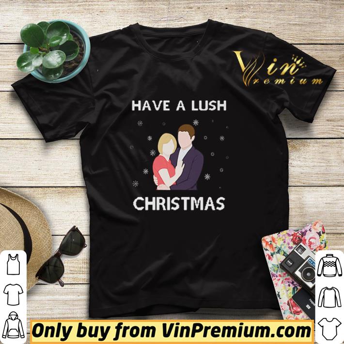 Have a Lush Christmas shirt sweater 7 Have a Lush Christmas shirt sweater