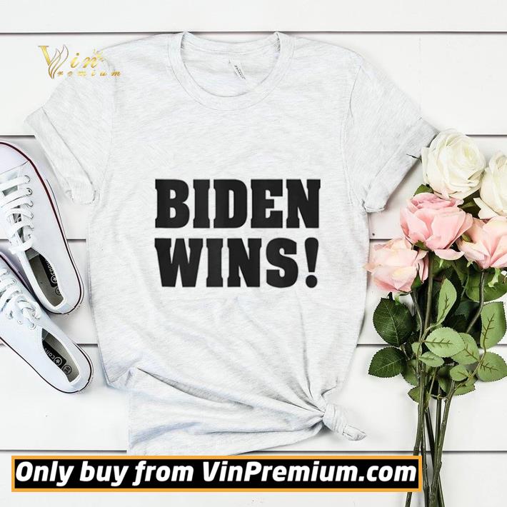 Biden Wins 2020 Election Democrats shirt sweater 7 Biden Wins 2020 Election Democrats shirt sweater