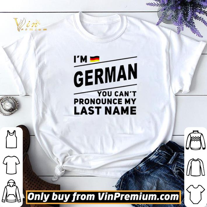 Im German you cant pronounce my last name shirt sweater 7