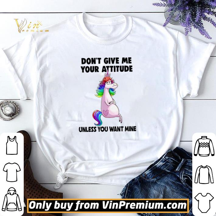 Unicorn Don't Give Me Your Attitude Unless You Want Mine shirt sweater 7