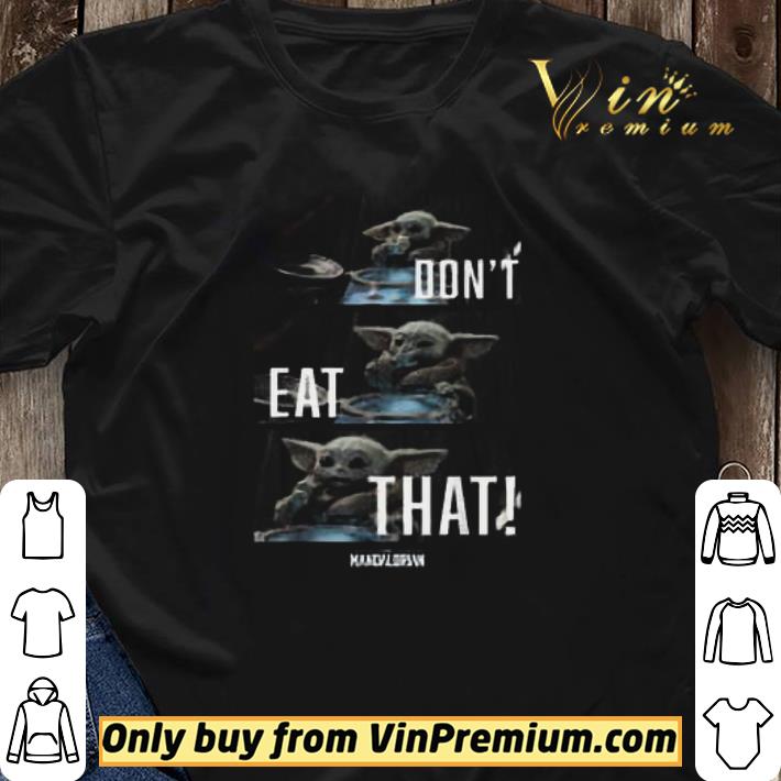 Baby Yoda Don't Eat That The Mandalorian shirt sweater Baby Yoda Don't Eat That The Mandalorian shirt sweater 3