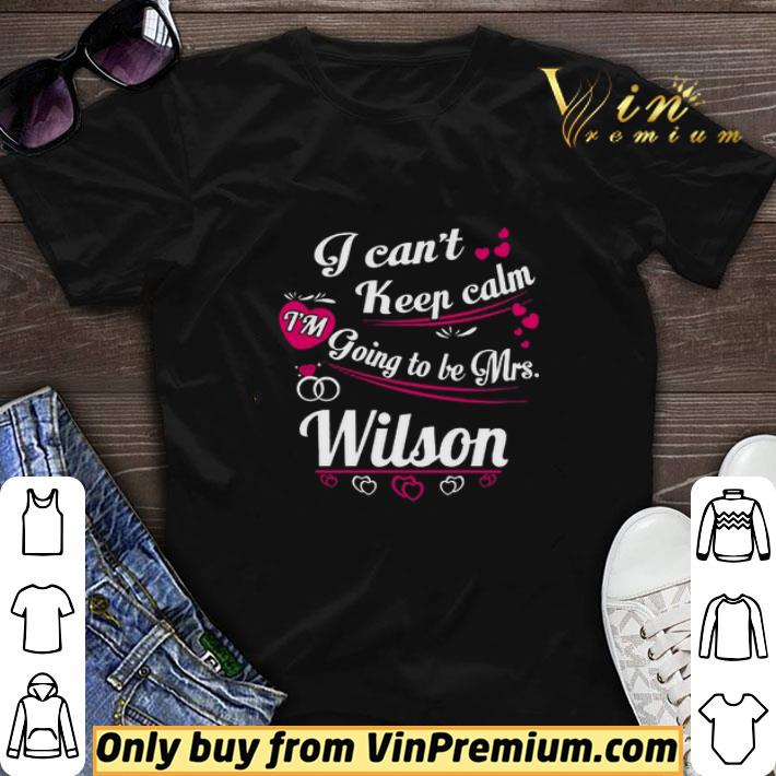 I Can't Keep Calm I'm Going To Be Mrs Wilson shirt sweater 7