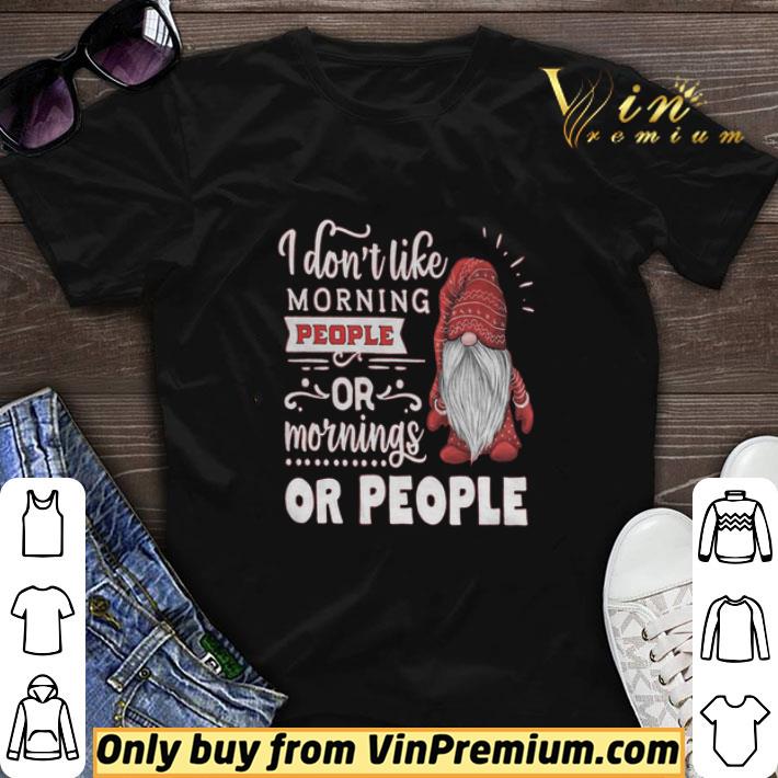 Gnomes I Don't Like Morning People Or Mornings Or People shirt sweater 7