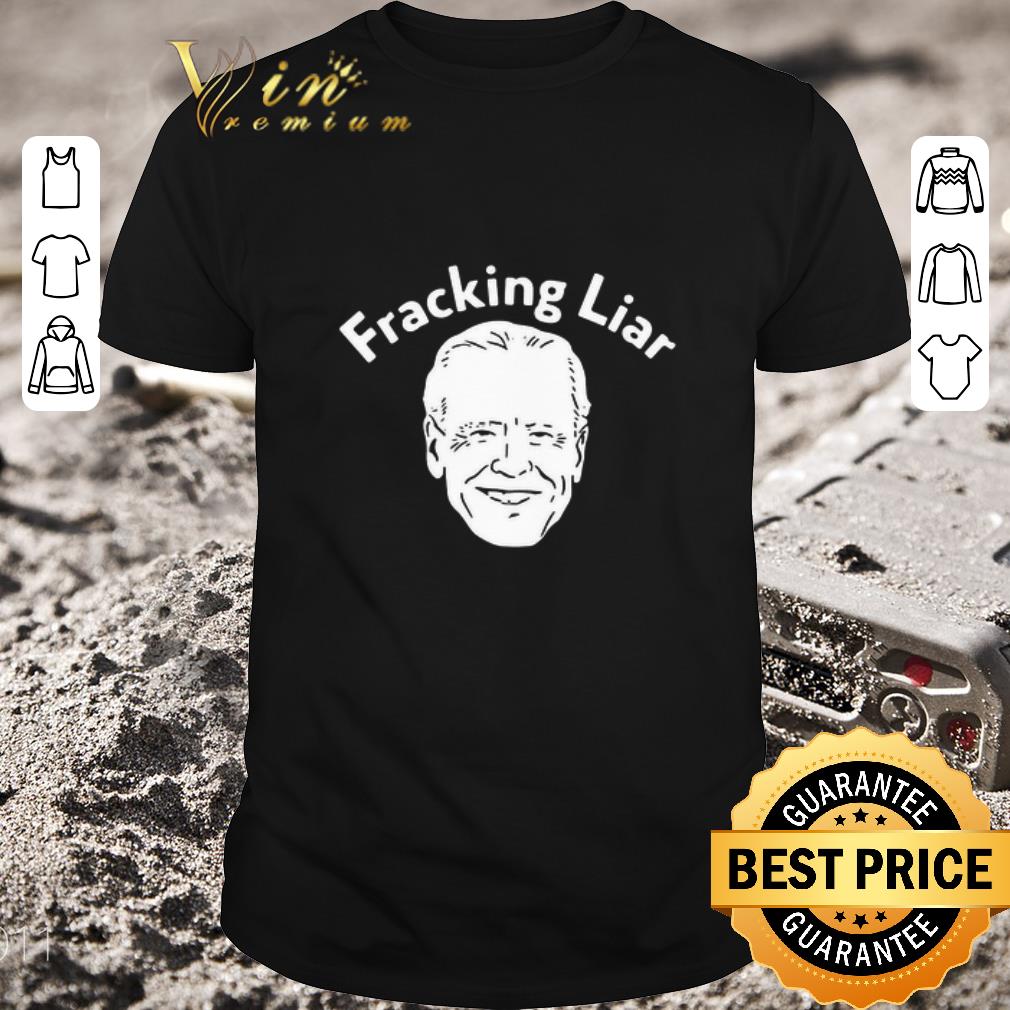 Top Joe Biden Fracking Liar shirt 7