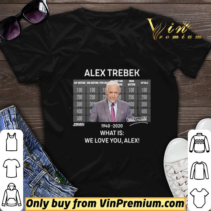 Alex Trebek 1940 2020 What Is We Love You Alex shirt sweater 7