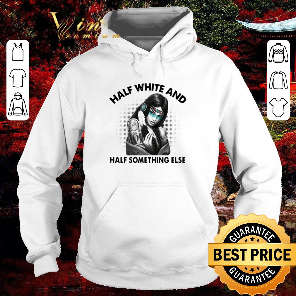 Nice Half White And Half Something Else shirt 7 Nice Half White And Half Something Else shirt