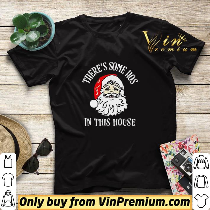 There's Some Hos In this House Funny Christmas Santa Claus shirt sweater