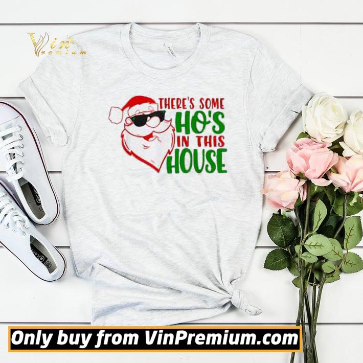There's Some Hos In this House Funny Santa Claus Christmas shirt sweater