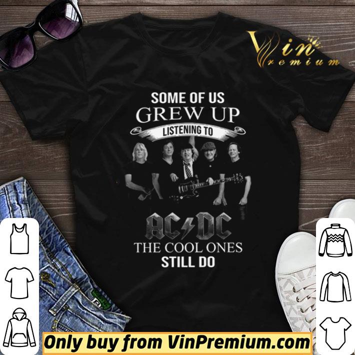 Some Of Us Grew Up Listening To Ac Dc The Cool Ones Still Do shirt sweater 7