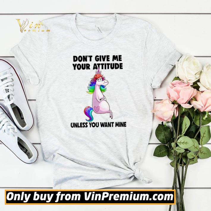 Unicorn Don't Give Me Your Attitude Unless You Want Mine shirt sweater