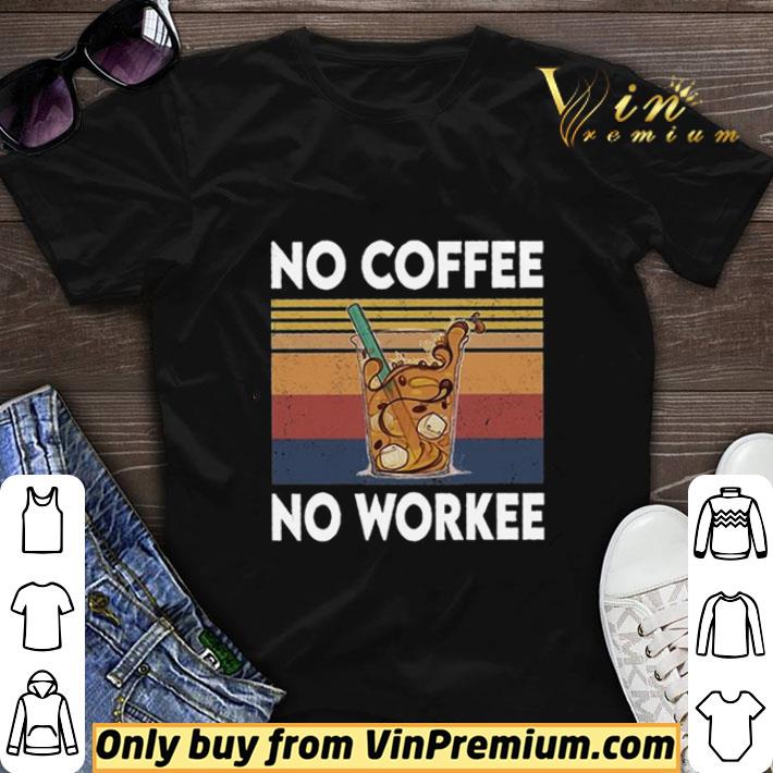 No Coffee No Workee Vintage shirt sweater 7