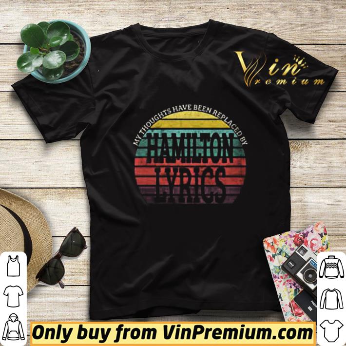 My Thoughts Have Been Replaced By Hamilton Lyrics Vintage shirt sweater