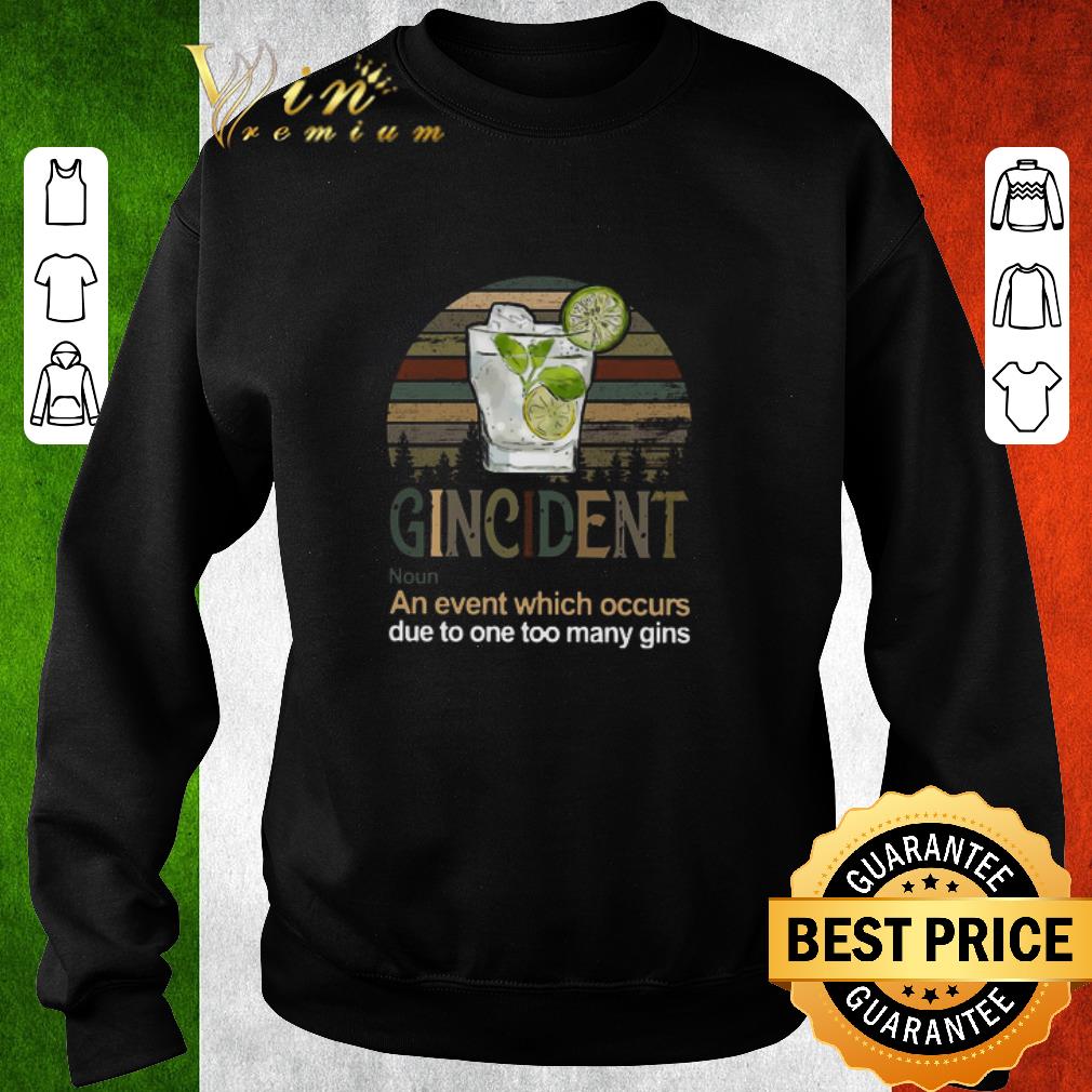 Top Gincident An Event Which Occurs Due To One Too Many Gins Vintage shirt