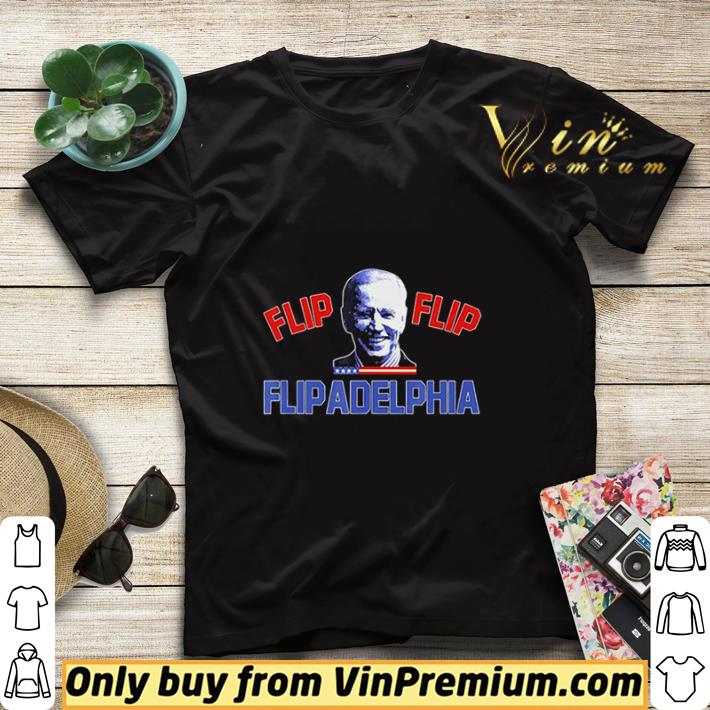 Biden 2020 Election and Flip Flip Flipadelphia shirt sweater 7 Biden 2020 Election and Flip Flip Flipadelphia shirt sweater