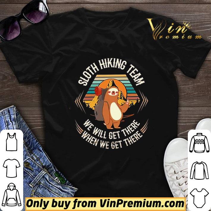 Sloth hiking team we will get there when we get there vintage shirt sweater 6
