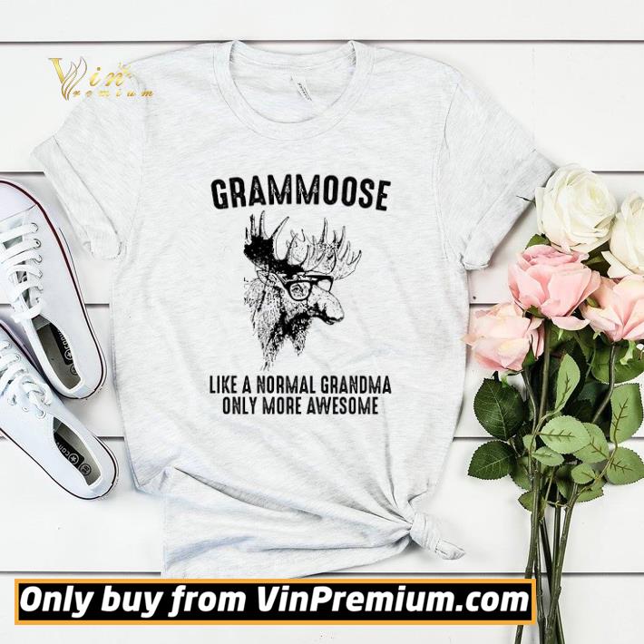 Moose Grammoose Like A Normal Grandma Only More Awesome shirt sweater
