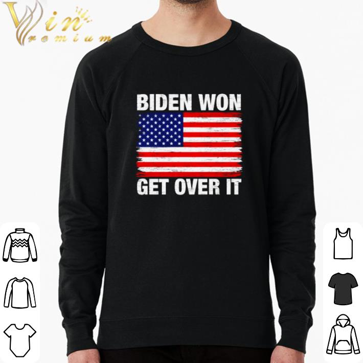 Original American flag Biden won get over it shirt sweater 7 Original American flag Biden won get over it shirt sweater