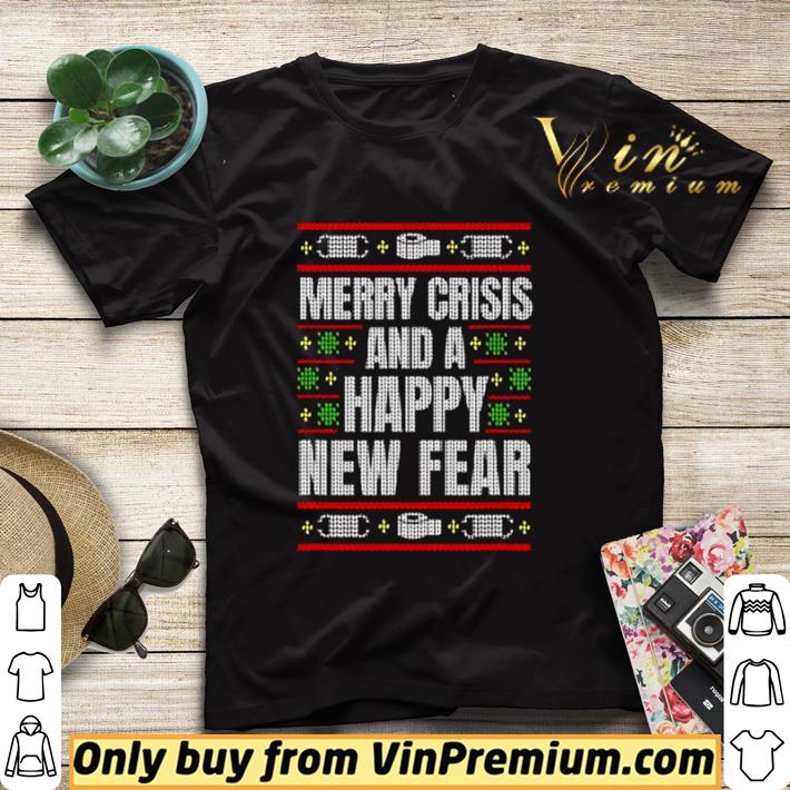 Merry Crisis And A Happy New Fear Funny Ugly Christmas 2020 shirt sweater