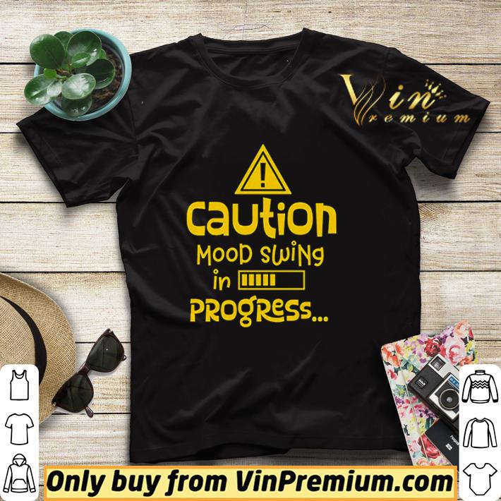 Caution mood swing in progress shirt sweater 7 Caution mood swing in progress shirt sweater
