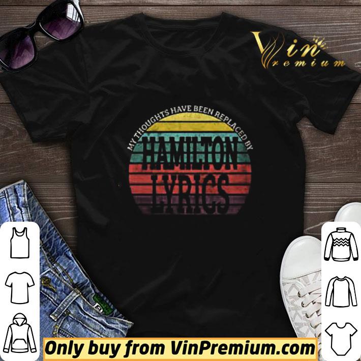 My Thoughts Have Been Replaced By Hamilton Lyrics Vintage shirt sweater 6